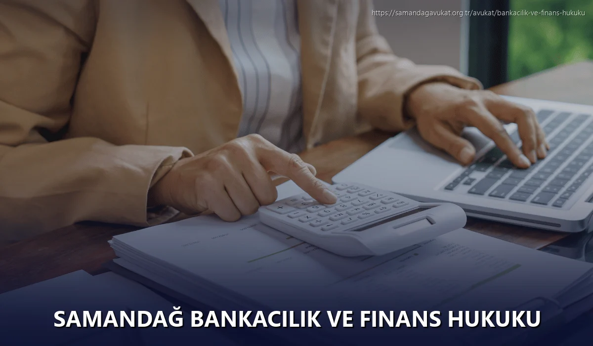 Samandağ Bankacılık ve Finans Hukuku