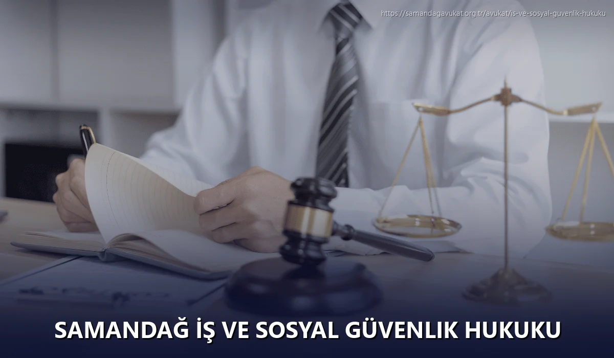 Samandağ İş ve Sosyal Güvenlik Hukuku